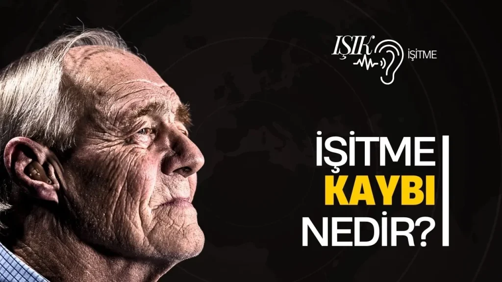İŞİTME KAYBI NEDİR?
