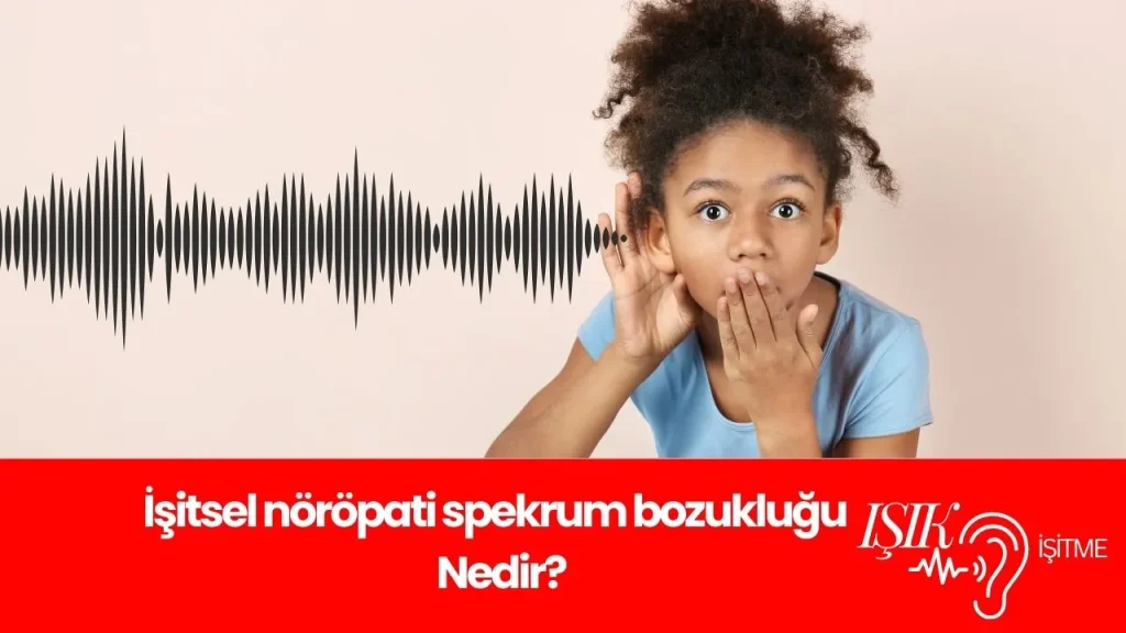İşitsel nöröpati spekrum bozukluğu 